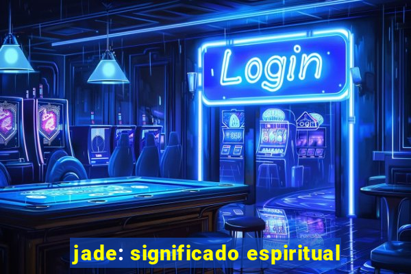 jade: significado espiritual